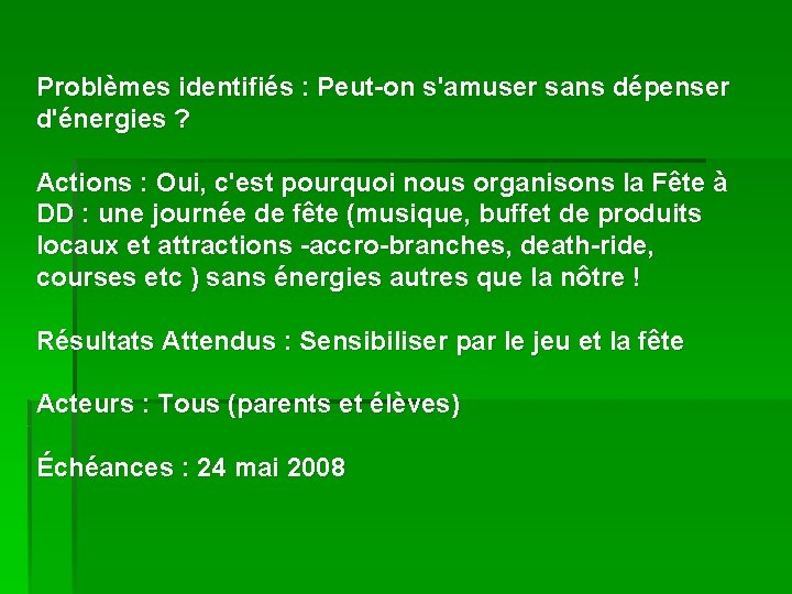 Problèmes identifiés : Peut-on s'amuser sans dépenser d'énergies ? Actions : Oui, c'est pourquoi