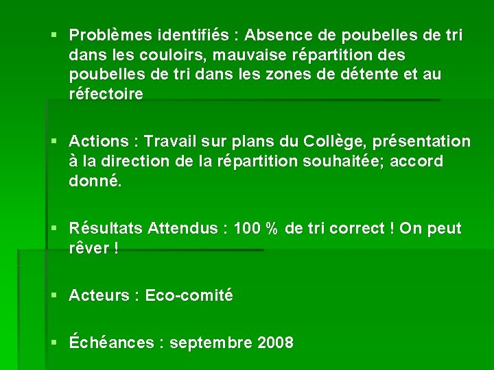 § Problèmes identifiés : Absence de poubelles de tri dans les couloirs, mauvaise répartition