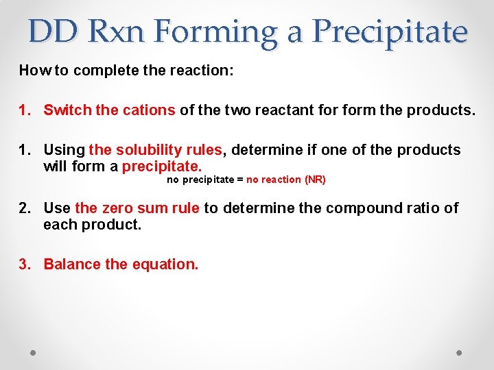 DD Rxn Forming a Precipitate How to complete the reaction: 1. Switch the cations DD Rxn Forming a Precipitate How to complete the reaction: 1. Switch the cations