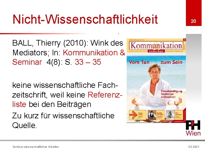 Nicht-Wissenschaftlichkeit 20 BALL, Thierry (2010): Wink des Mediators; In: Kommunikation & Seminar 4(8): S.