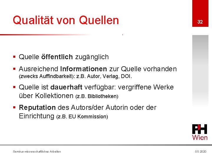 Qualität von Quellen 32 § Quelle öffentlich zugänglich § Ausreichend Informationen zur Quelle vorhanden