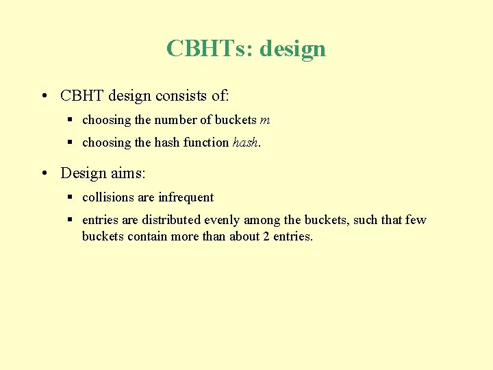 CBHTs: design • CBHT design consists of: § choosing the number of buckets m CBHTs: design • CBHT design consists of: § choosing the number of buckets m