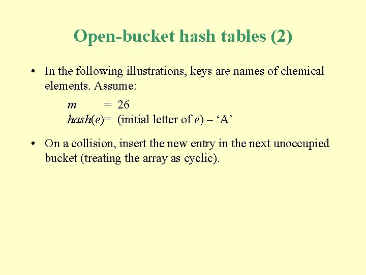 Open-bucket hash tables (2) • In the following illustrations, keys are names of chemical Open-bucket hash tables (2) • In the following illustrations, keys are names of chemical