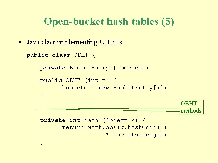Open-bucket hash tables (5) • Java class implementing OHBTs: public class OBHT { private Open-bucket hash tables (5) • Java class implementing OHBTs: public class OBHT { private