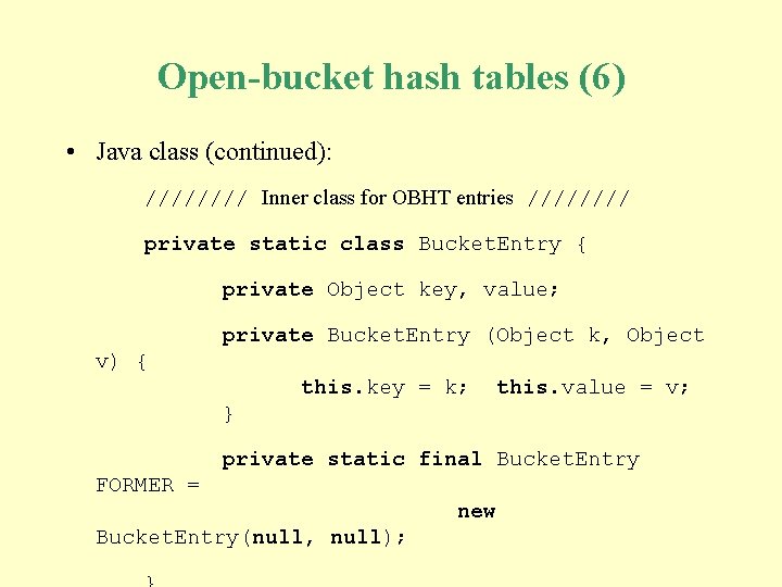 Open-bucket hash tables (6) • Java class (continued): //// Inner class for OBHT entries Open-bucket hash tables (6) • Java class (continued): //// Inner class for OBHT entries