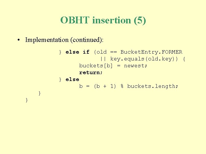 OBHT insertion (5) • Implementation (continued): } else if (old == Bucket. Entry. FORMER OBHT insertion (5) • Implementation (continued): } else if (old == Bucket. Entry. FORMER