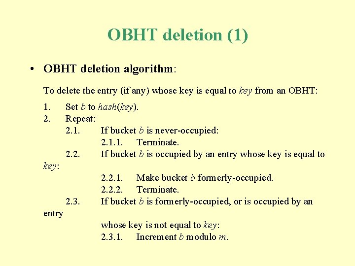 OBHT deletion (1) • OBHT deletion algorithm: To delete the entry (if any) whose OBHT deletion (1) • OBHT deletion algorithm: To delete the entry (if any) whose