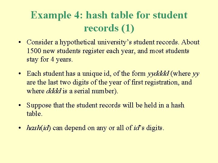 Example 4: hash table for student records (1) • Consider a hypothetical university’s student Example 4: hash table for student records (1) • Consider a hypothetical university’s student