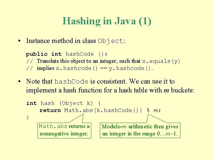 Hashing in Java (1) • Instance method in class Object: public int hash. Code Hashing in Java (1) • Instance method in class Object: public int hash. Code