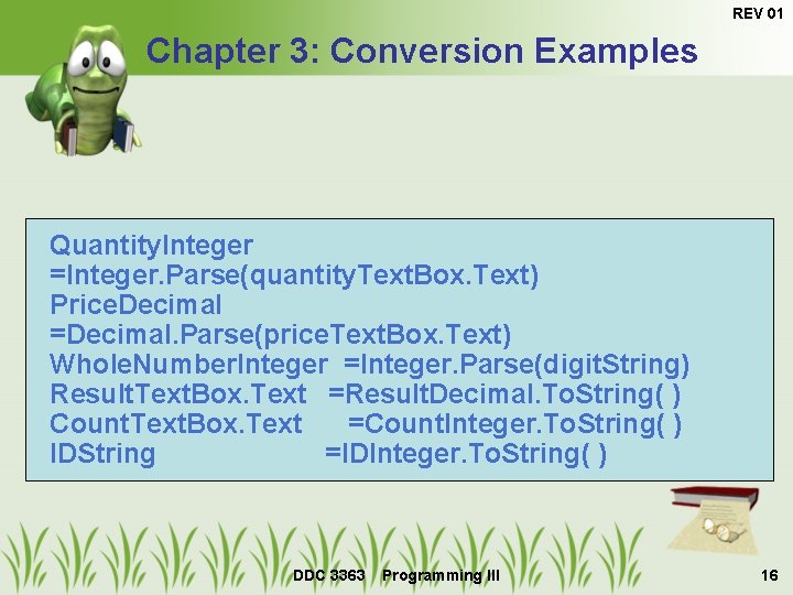 REV 01 Chapter 3: Conversion Examples Quantity. Integer =Integer. Parse(quantity. Text. Box. Text) Price.