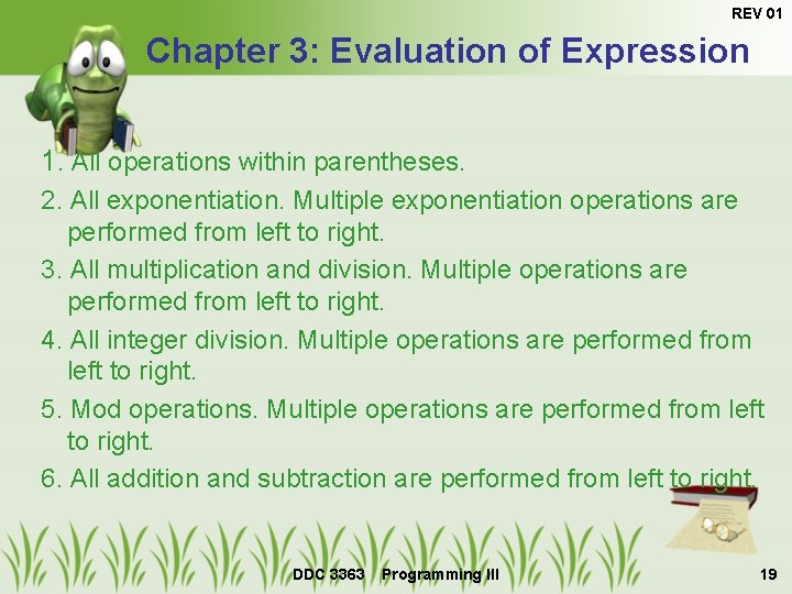 REV 01 Chapter 3: Evaluation of Expression 1. All operations within parentheses. 2. All