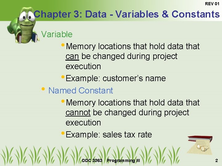 REV 01 Chapter 3: Data - Variables & Constants Variable • Memory locations that