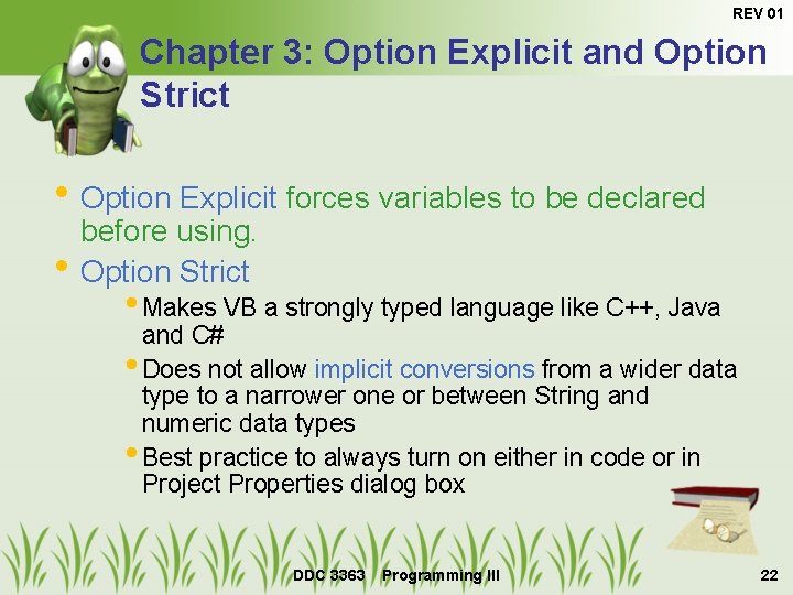 REV 01 Chapter 3: Option Explicit and Option Strict • Option Explicit forces variables