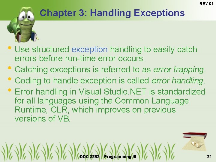 REV 01 Chapter 3: Handling Exceptions • Use structured exception handling to easily catch