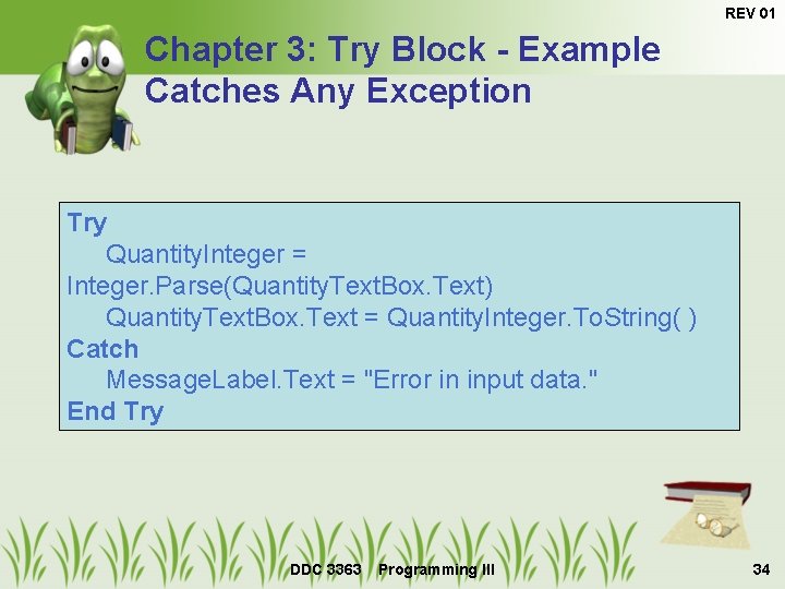 REV 01 Chapter 3: Try Block - Example Catches Any Exception Try Quantity. Integer