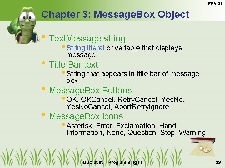 REV 01 Chapter 3: Message. Box Object • Text. Message string • String literal