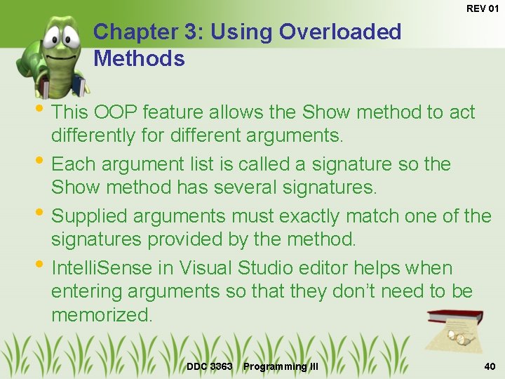 REV 01 Chapter 3: Using Overloaded Methods • This OOP feature allows the Show