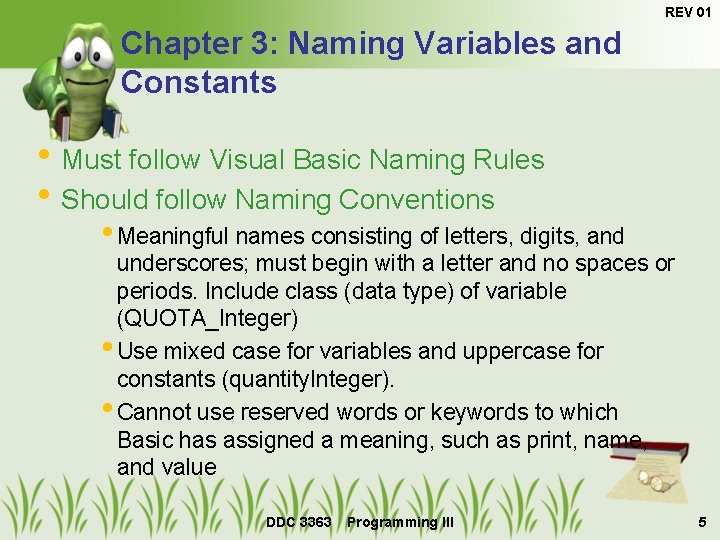 REV 01 Chapter 3: Naming Variables and Constants • Must follow Visual Basic Naming