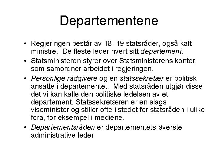 Departementene • Regjeringen består av 18– 19 statsråder, også kalt ministre. De fleste leder