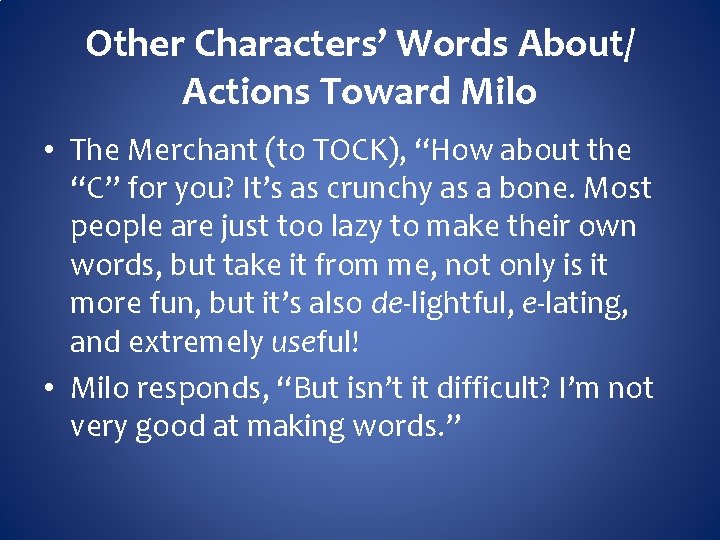 Other Characters’ Words About/ Actions Toward Milo • The Merchant (to TOCK), “How about