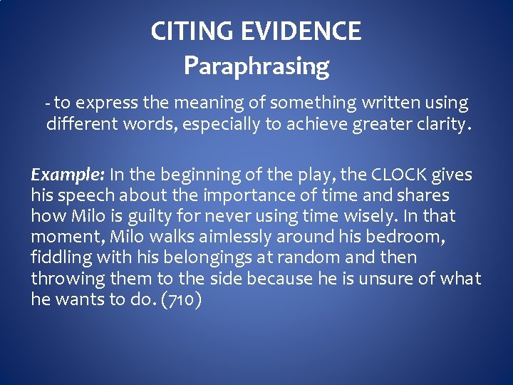 CITING EVIDENCE Paraphrasing - to express the meaning of something written using different words,