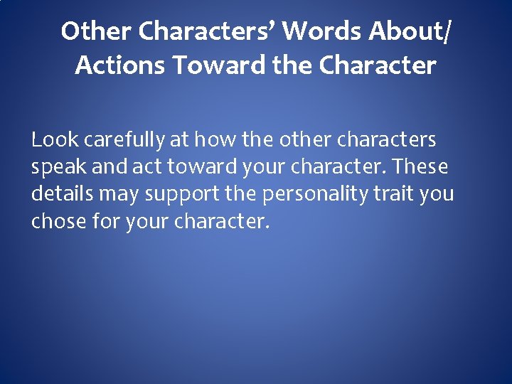 Other Characters’ Words About/ Actions Toward the Character Look carefully at how the other