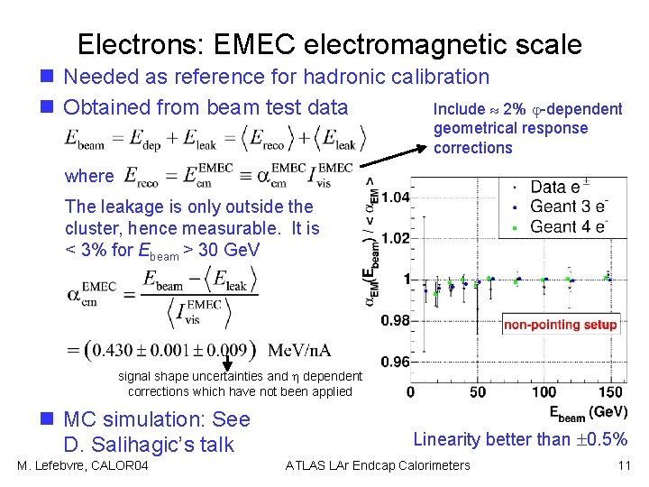 Electrons: EMEC electromagnetic scale n Needed as reference for hadronic calibration Include 2% -dependent