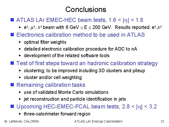 Conclusions n ATLAS LAr EMEC-HEC beam tests, 1. 6 < | | < 1.