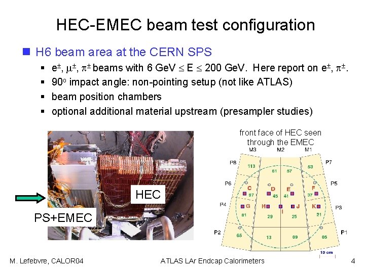 HEC-EMEC beam test configuration n H 6 beam area at the CERN SPS §