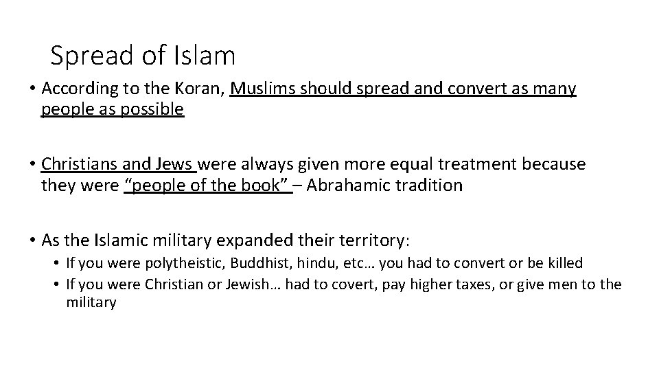 Spread of Islam • According to the Koran, Muslims should spread and convert as