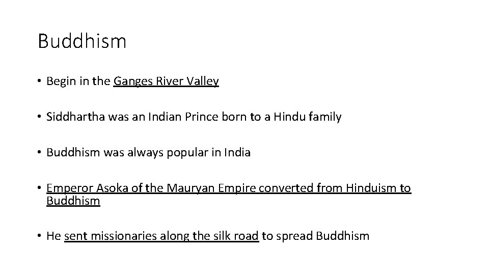 Buddhism • Begin in the Ganges River Valley • Siddhartha was an Indian Prince