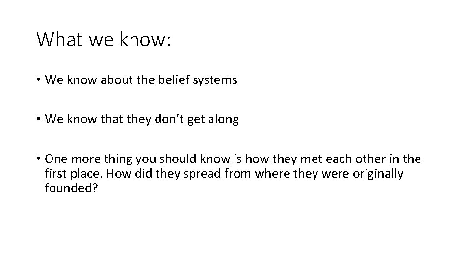 What we know: • We know about the belief systems • We know that