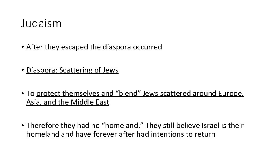 Judaism • After they escaped the diaspora occurred • Diaspora: Scattering of Jews •