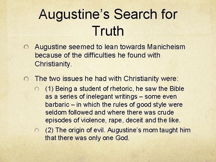 Augustine’s Search for Truth Augustine seemed to lean towards Manicheism because of the difficulties