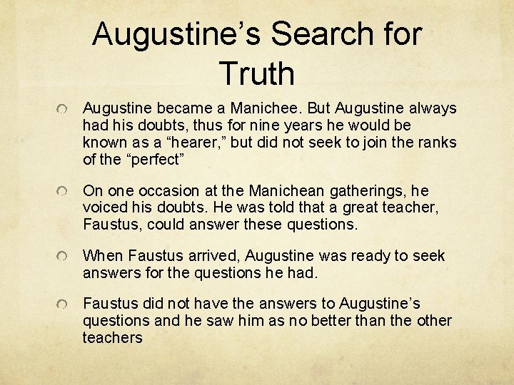 Augustine’s Search for Truth Augustine became a Manichee. But Augustine always had his doubts,