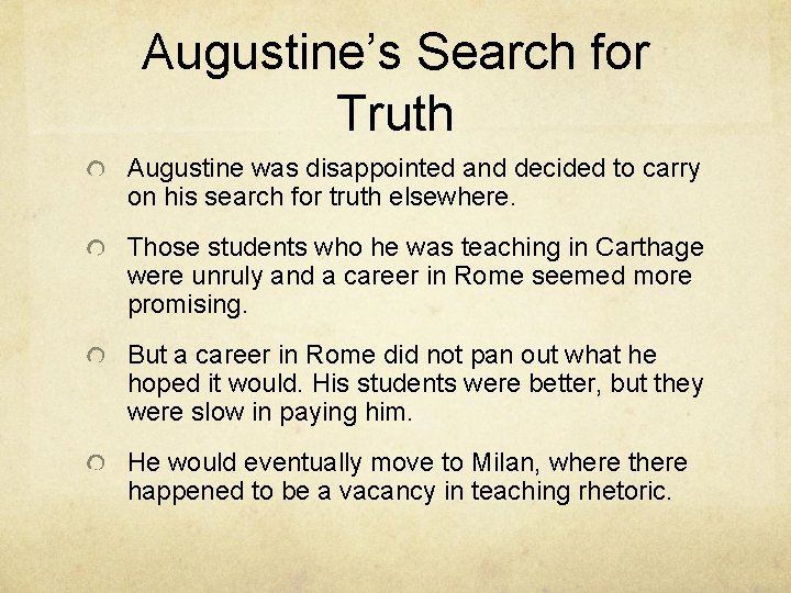 Augustine’s Search for Truth Augustine was disappointed and decided to carry on his search