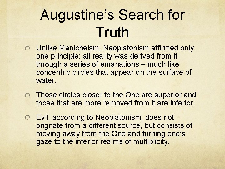 Augustine’s Search for Truth Unlike Manicheism, Neoplatonism affirmed only one principle: all reality was