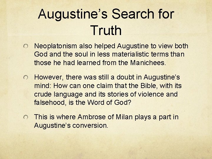 Augustine’s Search for Truth Neoplatonism also helped Augustine to view both God and the
