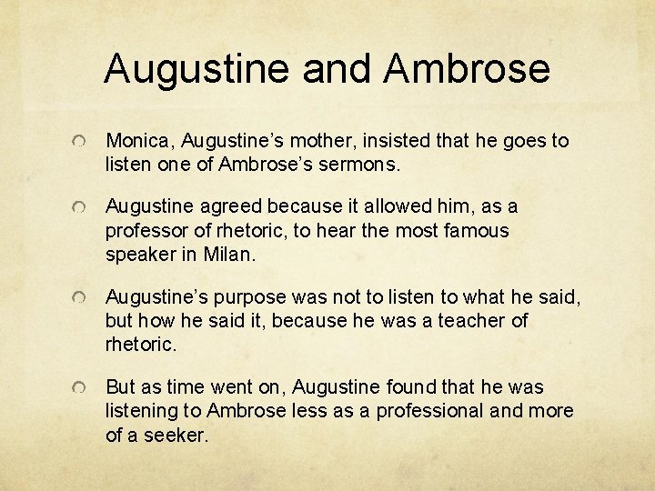 Augustine and Ambrose Monica, Augustine’s mother, insisted that he goes to listen one of