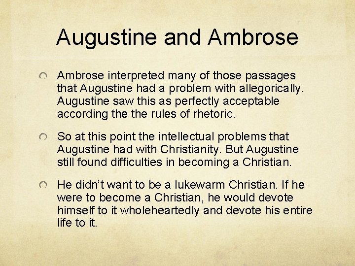 Augustine and Ambrose interpreted many of those passages that Augustine had a problem with