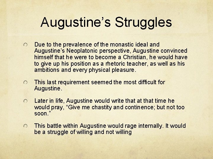 Augustine’s Struggles Due to the prevalence of the monastic ideal and Augustine’s Neoplatonic perspective,