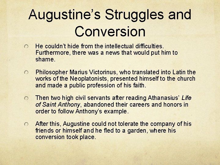 Augustine’s Struggles and Conversion He couldn’t hide from the intellectual difficulties. Furthermore, there was