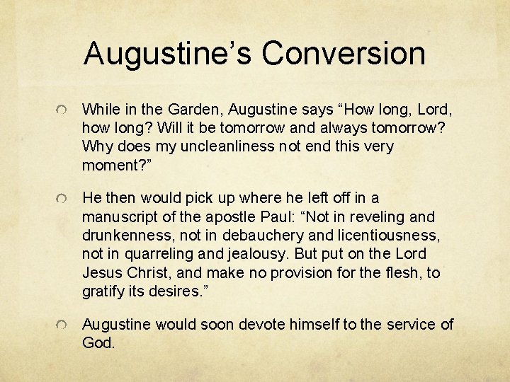 Augustine’s Conversion While in the Garden, Augustine says “How long, Lord, how long? Will