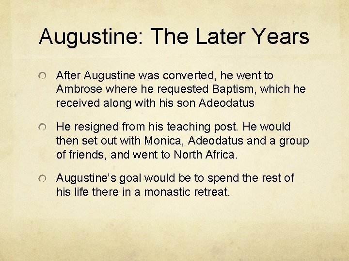 Augustine: The Later Years After Augustine was converted, he went to Ambrose where he