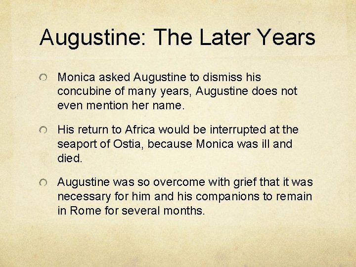 Augustine: The Later Years Monica asked Augustine to dismiss his concubine of many years,