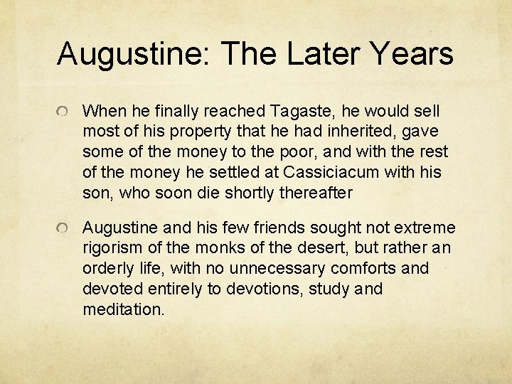 Augustine: The Later Years When he finally reached Tagaste, he would sell most of