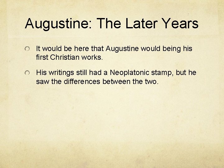 Augustine: The Later Years It would be here that Augustine would being his first