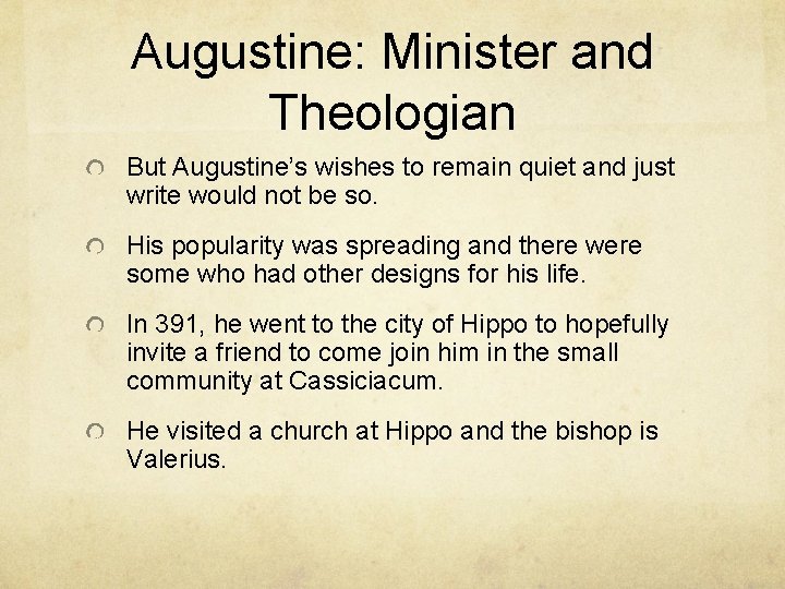 Augustine: Minister and Theologian But Augustine’s wishes to remain quiet and just write would