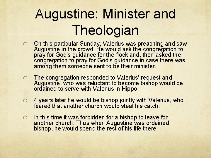 Augustine: Minister and Theologian On this particular Sunday, Valerius was preaching and saw Augustine