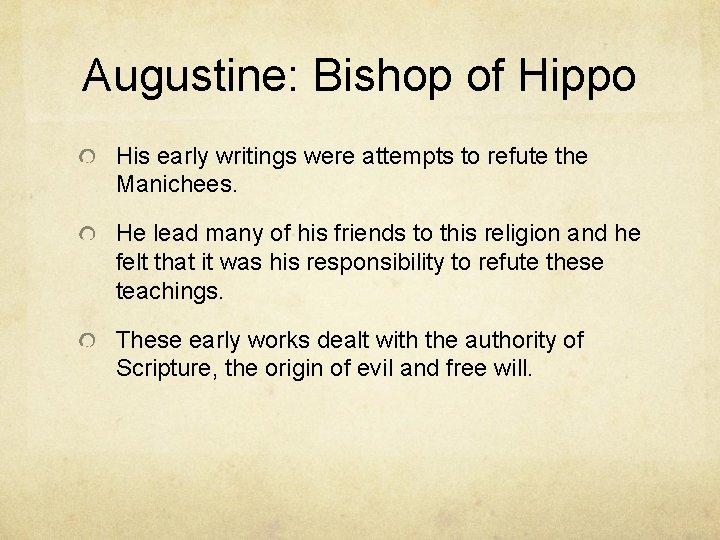 Augustine: Bishop of Hippo His early writings were attempts to refute the Manichees. He